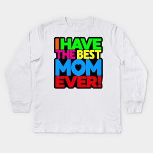 I have the Best Mom Ever - tee-shirt on white Kids Long Sleeve T-Shirt